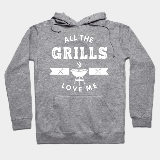 Grill - All the grills love me Hoodie by KC Happy Shop